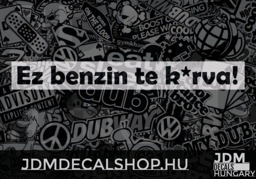 Ez benzin te k*rva!