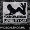 Your GF Loves my Car