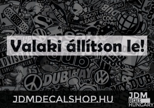 Valaki állítson le!