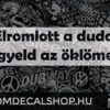 Elromlott a duda, figyeld az öklömet!
