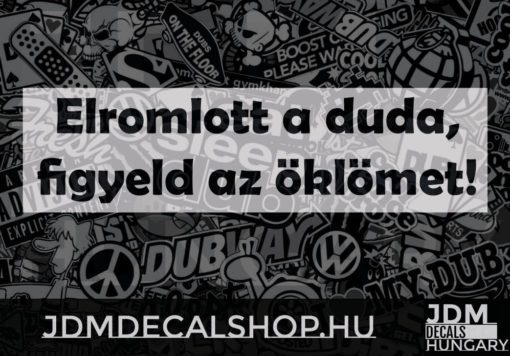 Elromlott a duda, figyeld az öklömet!