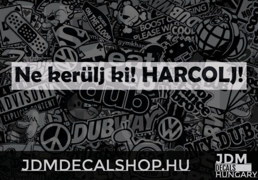 Ne kerülj ki! HARCOLJ!