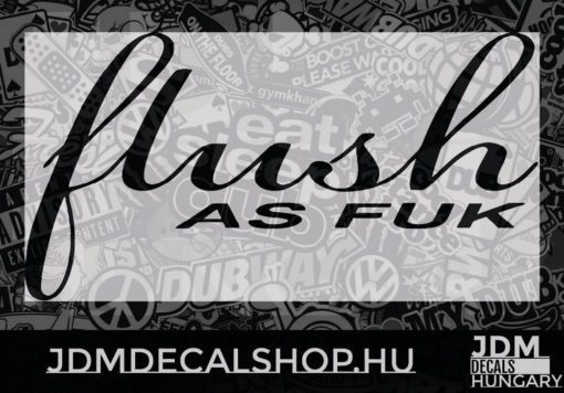 Flush As Fuk