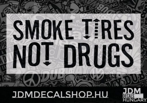 Smoke Tires Not Drugs