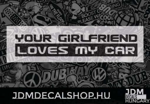 Your Grilfriend Loves my Car