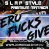 ZERO FUCKS GIVEN - Slapstyle
