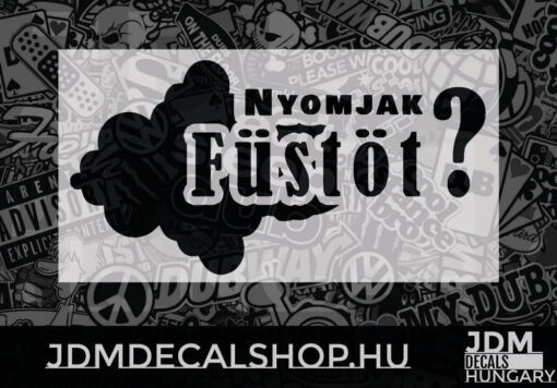Nyomjak Füstöt?
