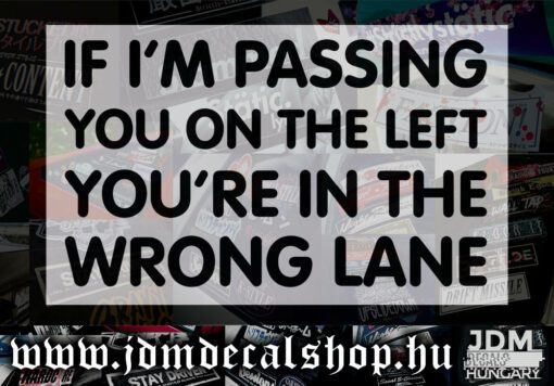 IF-IM-PASSING-YOU-ON-THE-LEFT-YOURE-IN-THE-WRONG-LANE-1.1