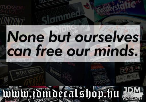 None but ourselves can free our minds-1.1