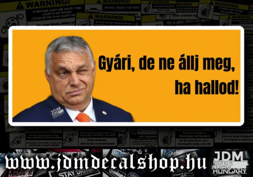Gyári, de ne állj meg, ha hallod