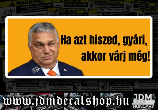 Ha azt hiszed, gyári,