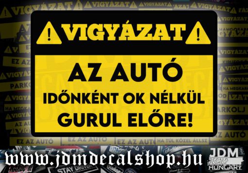 AZ AUTÓ IDŐNKÉNT OK NÉLKÜL GURUL ELŐRE