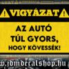 AZ AUTÓ TÚL GYORS, HOGY KÖVESSÉK
