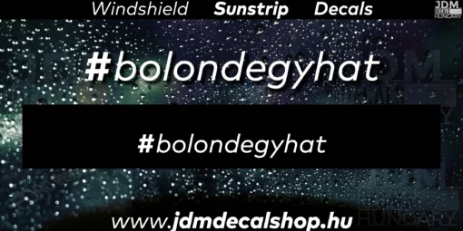 Bolondegyhat - Szélvédő Napellenző Matrica