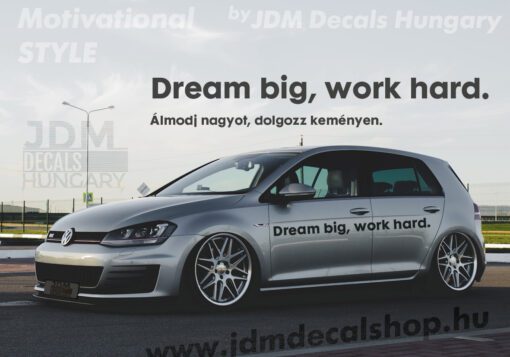 Dream big, work hard.