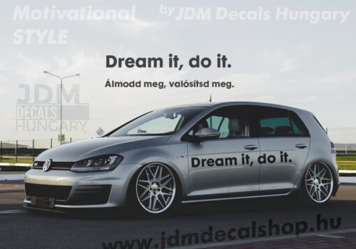 Dream it, do it.