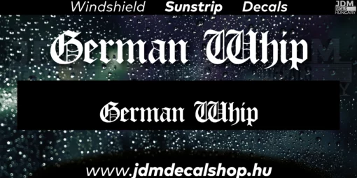 German Whip - Szélvédő Napellenző Matrica