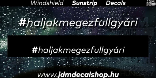 Haljakmegezfullgyári - Szélvédő Napellenző Matrica