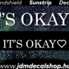 IT'S OKAY - Szélvédő Napellenző Matrica