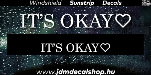 IT'S OKAY - Szélvédő Napellenző Matrica