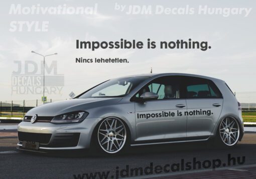 Impossible is nothing.