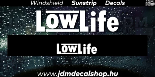 Low Life v1 - Szélvédő Napellenző Matrica