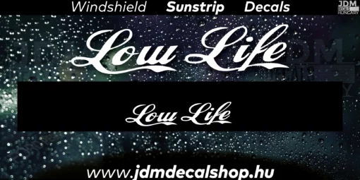 Low Life v3 - Szélvédő Napellenző Matrica