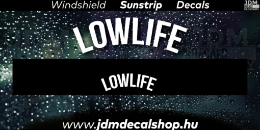 Low Life v6 - Szélvédő Napellenző Matrica