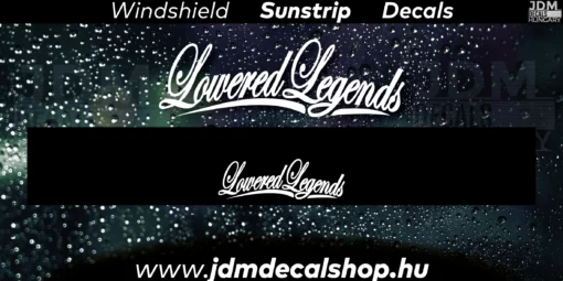 Lowered Legends - Szélvédő Napellenző Matrica