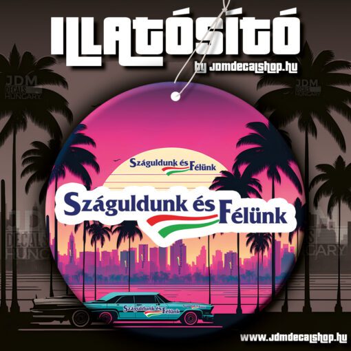 SZÁGULDUNK ÉS FÉLÜNK ILLATOSÍTÓ