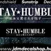 Stay Humble Japanese - Szélvédő Napellenző Matrica