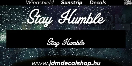 Stay Humble v1 - Szélvédő Napellenző Matrica