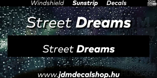 Street Dreams - Szélvédő Napellenző Matrica