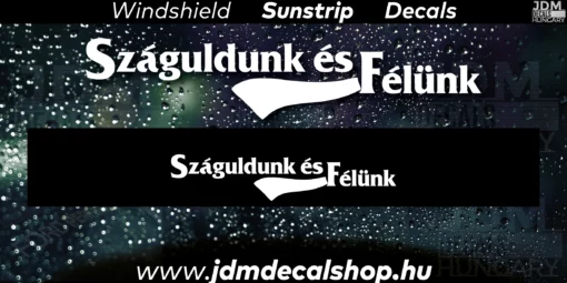 Száguldunk és Félünk - Szélvédő Napellenző Matrica