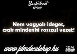 Nem vagyok ideges, csak mindenki rosszul vezet