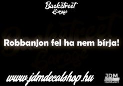 Robbanjon fel ha nem bírja