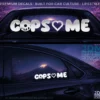 COPS LOVE ME