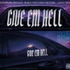 GIVE EM HELL