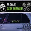 EZ GYARI CSAK EROSEBB