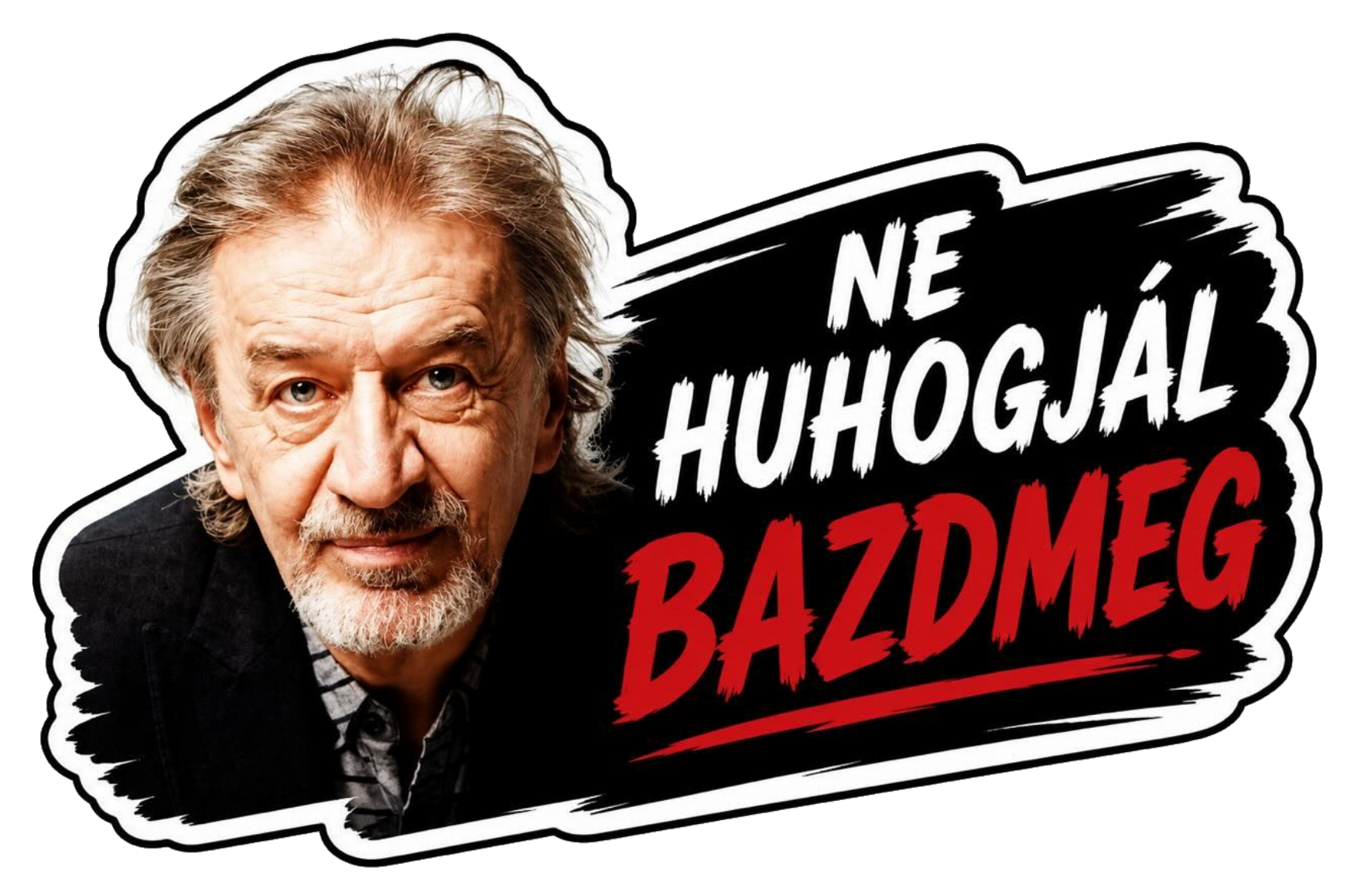 Ne Huhogjál Bazdmeg