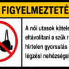FIGYELMEZTETÉS - A női utasok kötelese eltávolítani