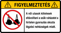 FIGYELMEZTETÉS - A női utasok kötelese eltávolítani
